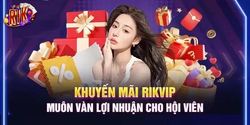 Khuyến Mãi RIKVIP: Cập Nhật Kho Ưu Đãi Khủng Năm 2025 2 Cập nhật kho ưu đãi RIKVIP cực khủng cho hội viên.