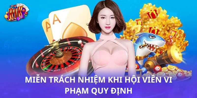 Miễn Trừ Trách Nhiệm: Chính Sách Cụ Thể Mới Nhất Từ RIKVIP 3 Những điều khoản liên quan đến miễn trừ trách nhiệm với người chơi.