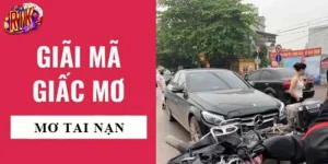 Nằm Mơ Thấy Tai Nạn Có Xấu Không? Giải Mã Giấc Mơ Tai Nạn