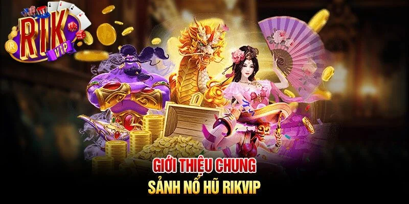 Nổ Hũ RIKVIP: Đập Hũ Thả Ga, Săn Jackpot Bạc Tỷ 1 Một vài thông tin khái quát về nổ hũ RIKVIP.