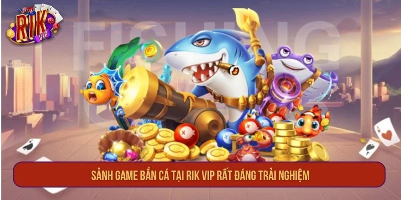RIKVIP | Đẳng Cấp Thế Giới Game Bài Tài Phiệt Trở Lại 2026 19 Sảnh game bắn cá tại RIK VIP rất đáng trải nghiệm.